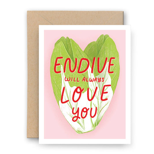 Endive Will Always Love You Card