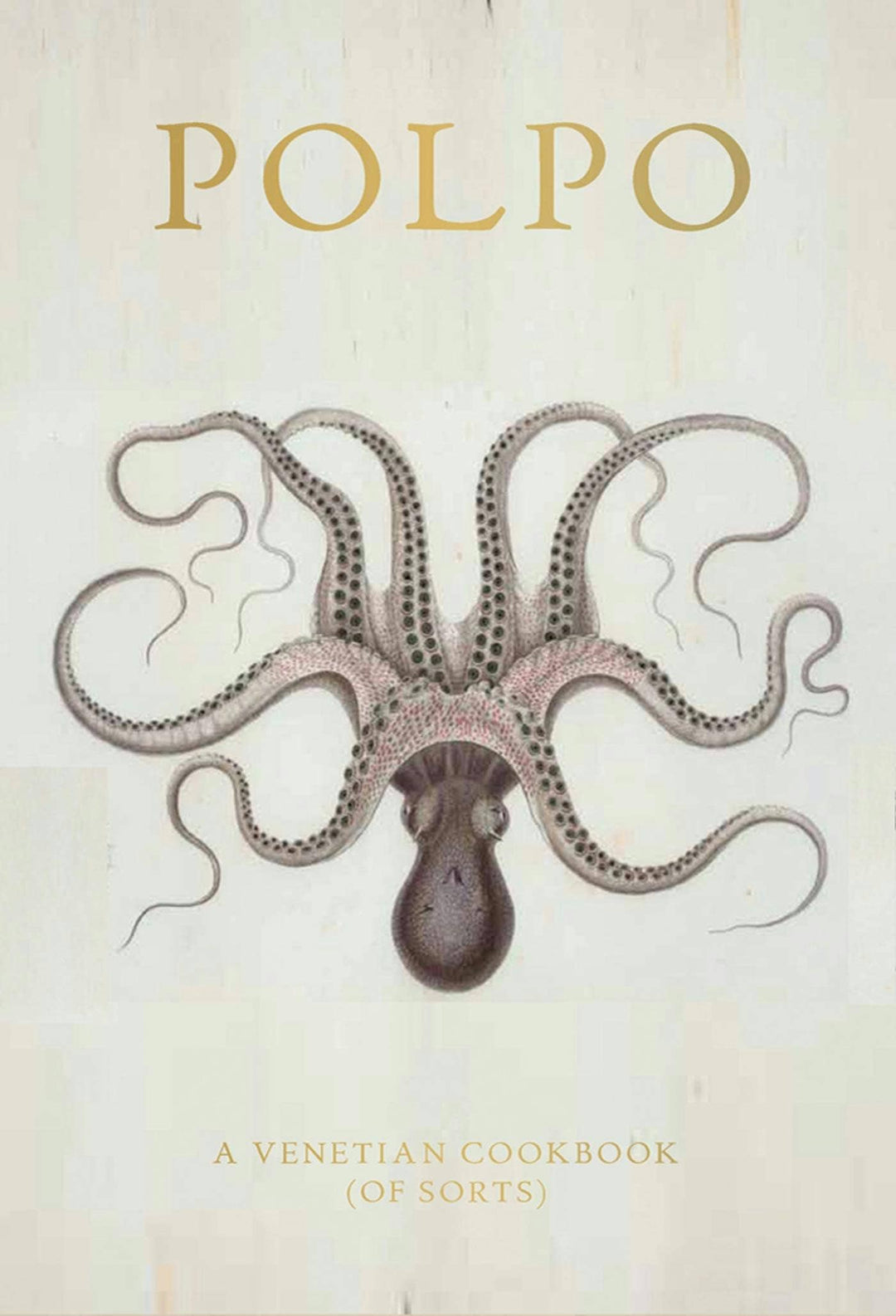 Polpo: A Venetian Cookbook (Of Sorts)