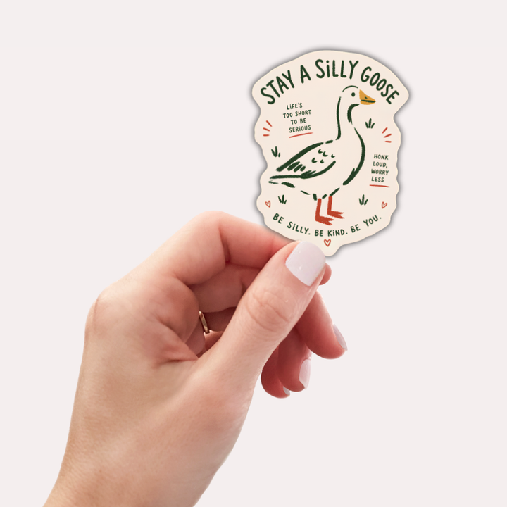Stay a Silly Goose Sticker –Honk Loud Worry Less Funny Goose