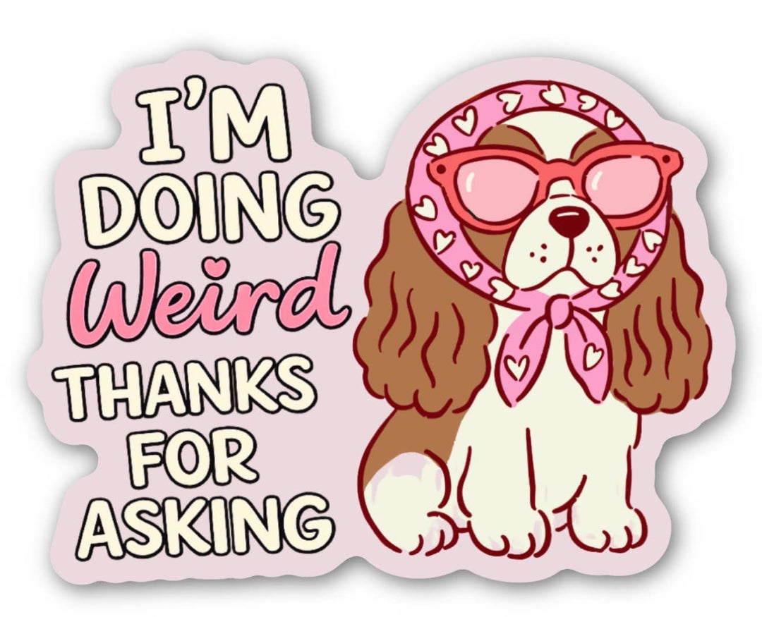 I’m Doing Weird Thanks for Asking Dog Sticker