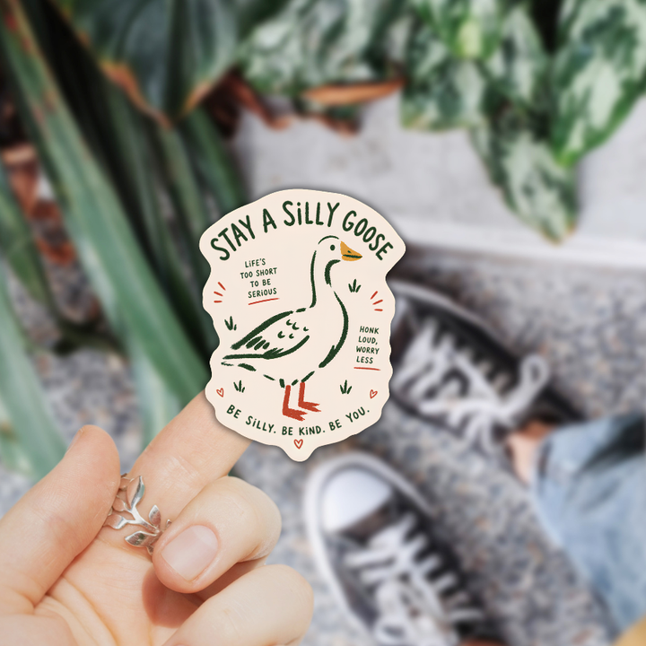 Stay a Silly Goose Sticker –Honk Loud Worry Less Funny Goose
