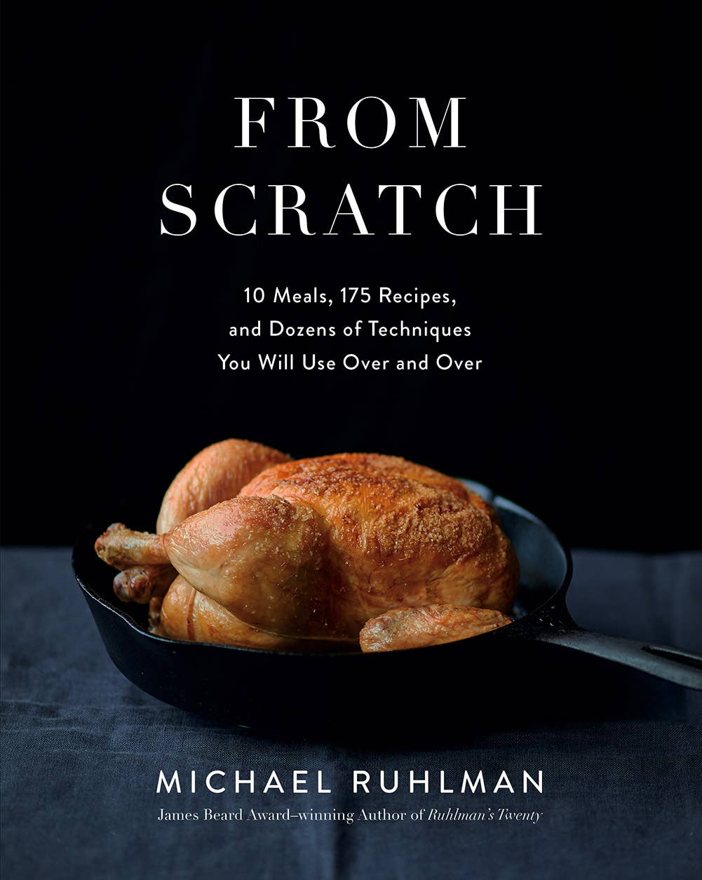 From Scratch: 10 Meals, 175 Recipes, and Dozens of