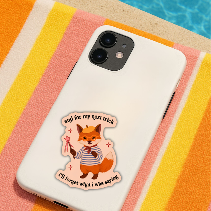 And for My Next Trick I’ll Forget What I Was Saying Sticker