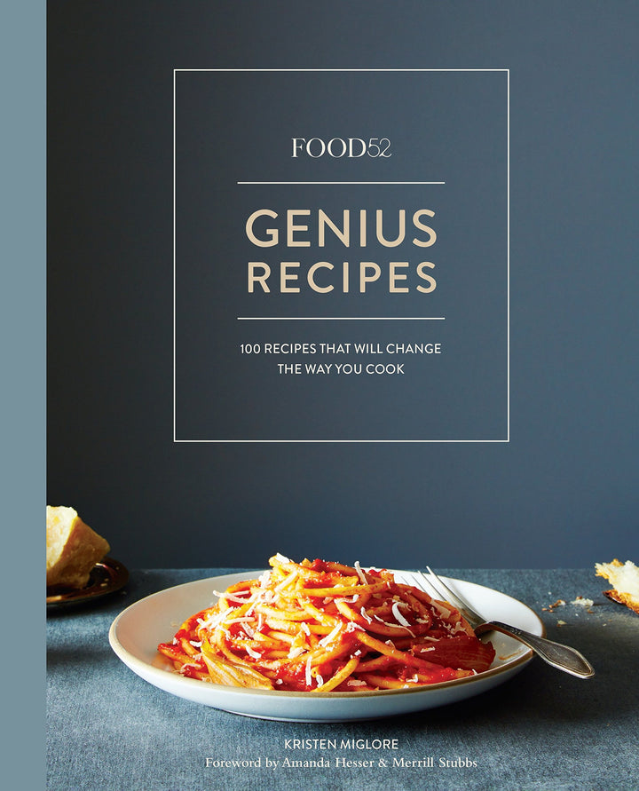 Food52 Genius Recipes: 100 Recipes That Will Change the Way You Cook by Kristen Miglore
